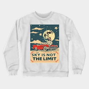 THE SKY IS NOT THE LIMIT Crewneck Sweatshirt